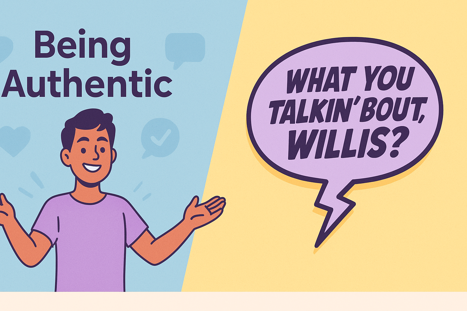 Being Authentic Whatutalkingboutwillis